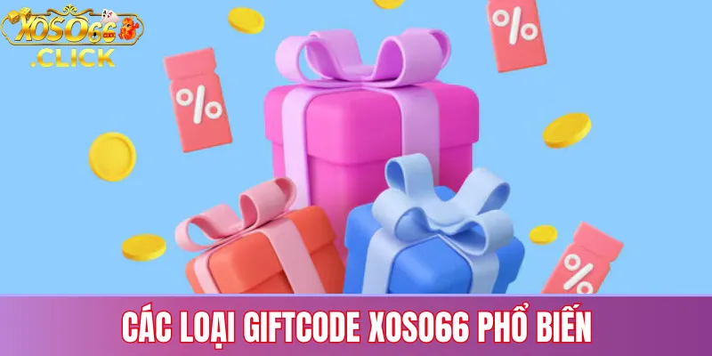 Giftcode Xoso66: Cách Nhận & Sử Dụng Mới Nhất 2025 2 Các loại giftcode Xoso66 phổ biến: mã nạp tiền, mã sự kiện, mã tân thủ và giftcode VIP theo từng quyền lợi người chơi
