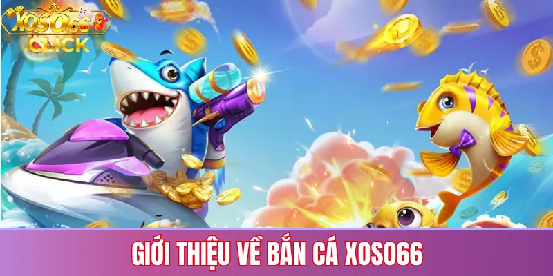 Bắn cá Xoso66: Trải nghiệm game 3D, săn thưởng cực đã 2 Giới thiệu bắn cá Xoso66 với đồ họa 3D sắc nét, hiệu ứng âm thanh sống động và cơ hội săn thưởng hấp dẫn cho người chơi mới