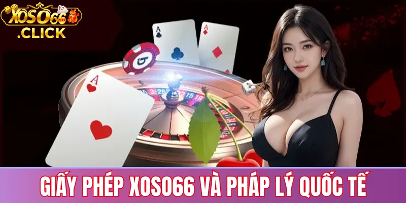 Giấy phép xoso66: Đảm bảo uy tín và pháp lý quốc tế 3 Giấy phép Xoso66 và pháp lý quốc tế: cơ chế giám sát giúp trò chơi công bằng, giao dịch minh bạch và bảo vệ quyền lợi tài chính của người chơi