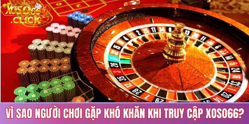 Link vào xoso66 không bị chặn: Truy cập an toàn 2025 2 Nguyên nhân không truy cập được Xoso66 do nhà mạng chặn, website bảo trì hoặc người chơi dùng nhầm link không chính thức