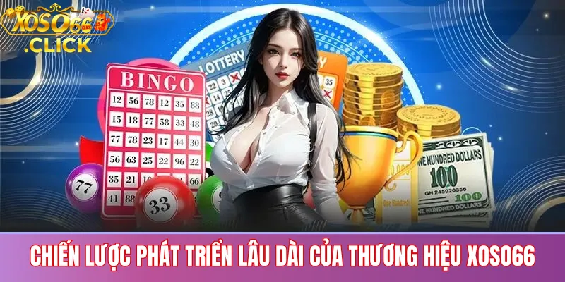 Giới Thiệu Xoso66 – Nhà Cái Uy Tín 2026 Cho Người Việt 3 Chiến Lược Phát Triển Lâu Dài Của Thương Hiệu Xoso66