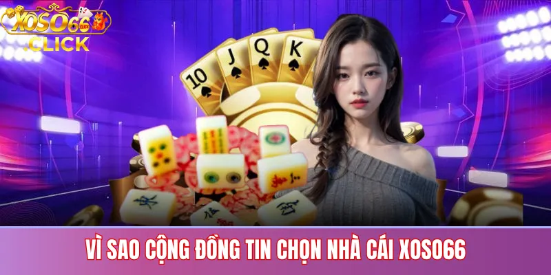Giới Thiệu Xoso66 – Nhà Cái Uy Tín 2026 Cho Người Việt 2 Vì Sao Cộng Đồng Tin Chọn Nhà Cái Xoso66